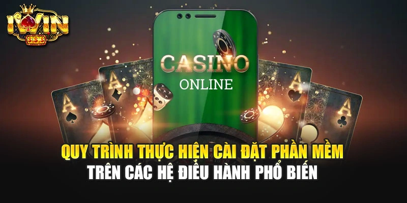 Quy trình thực hiện cài đặt phần mềm trên các hệ điều hành phổ biến