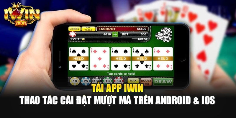 Tải App IWIN - Thao Tác Cài Đặt Mượt Mà Trên Android & IOS